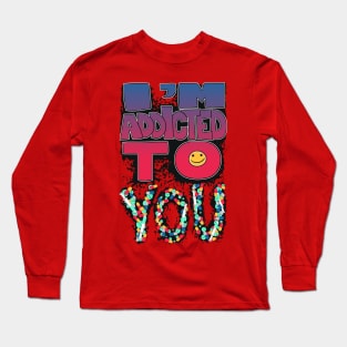 Addicted to You Long Sleeve T-Shirt